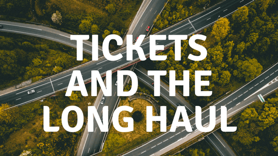 Tickets and the Long Haul