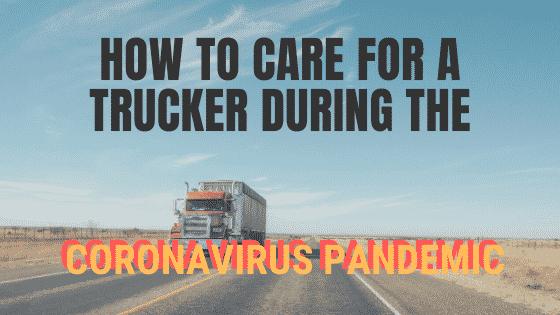 How to Care for a Trucker During the Coronavirus Outbreak