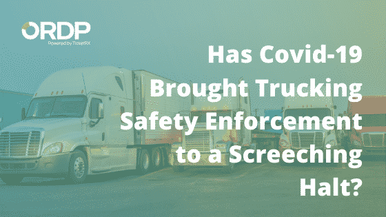 Has Covid-19 Brought Trucking Safety Enforcement to a Screeching Halt? blog image