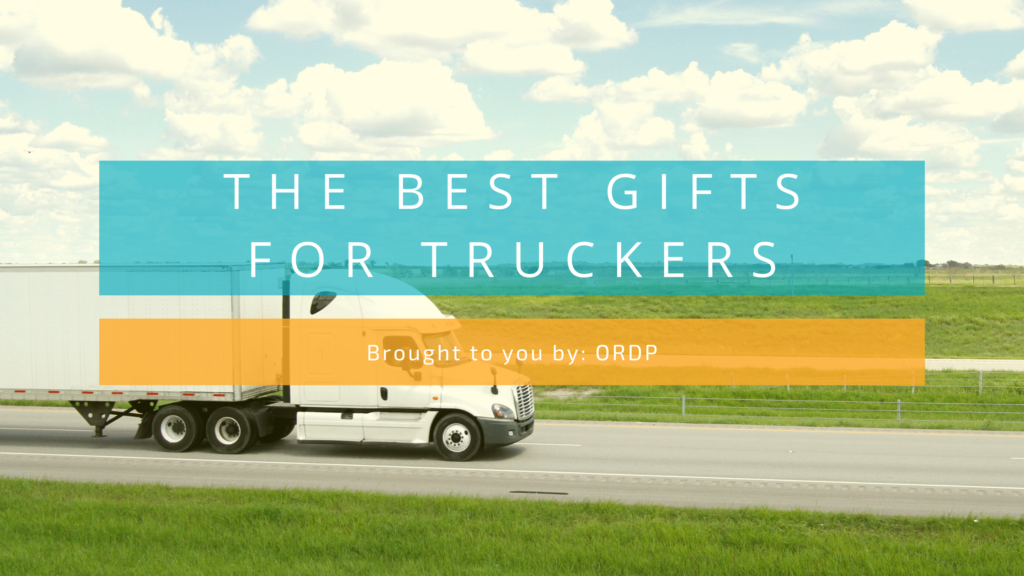 The Best Gifts for Truckers ORDP