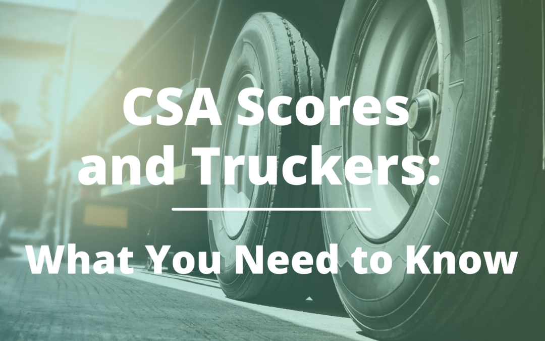 CSA Scores and Truckers: What You Need to Know