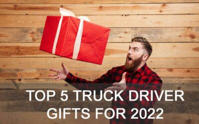 Top 5 Truck Driver Gifts for 2022: Health and Happiness